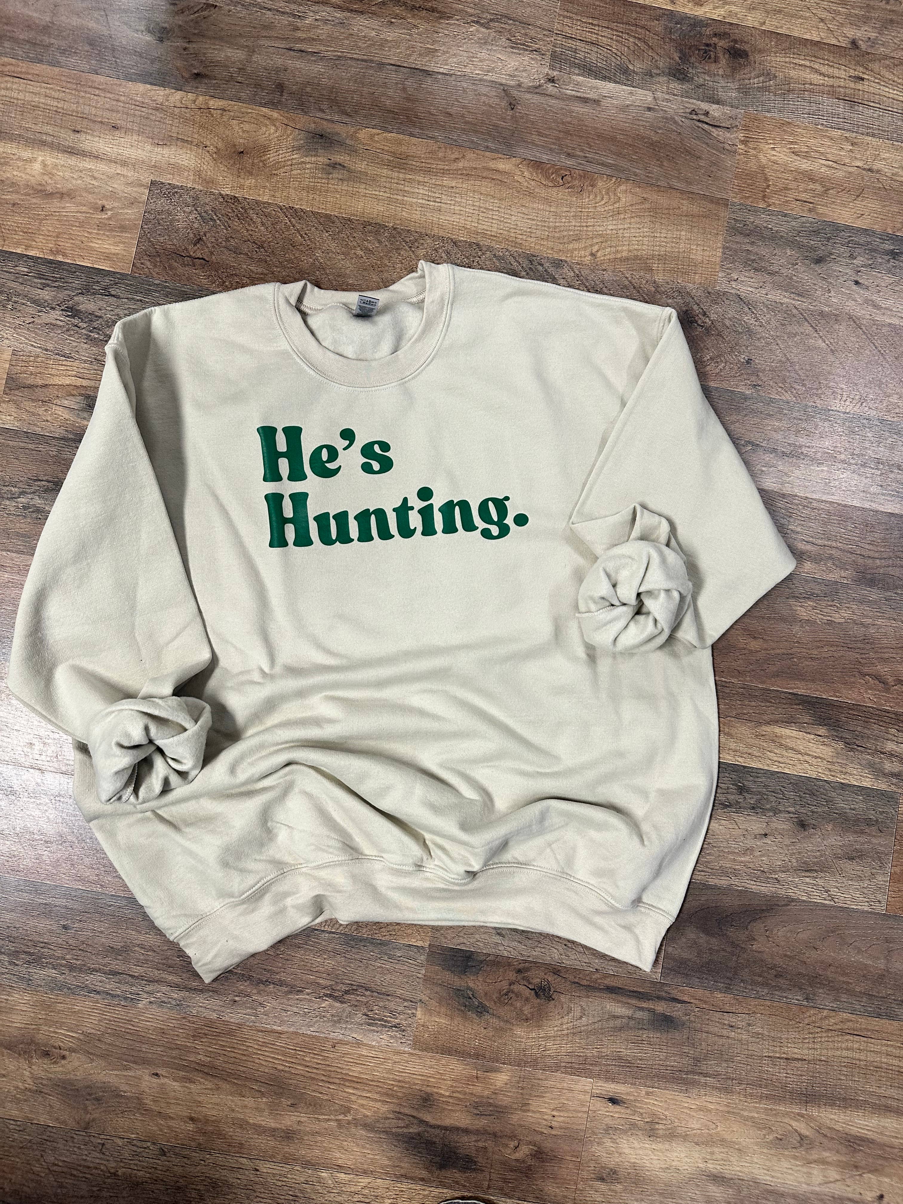 He's Hunting Graphic Sweatshirt