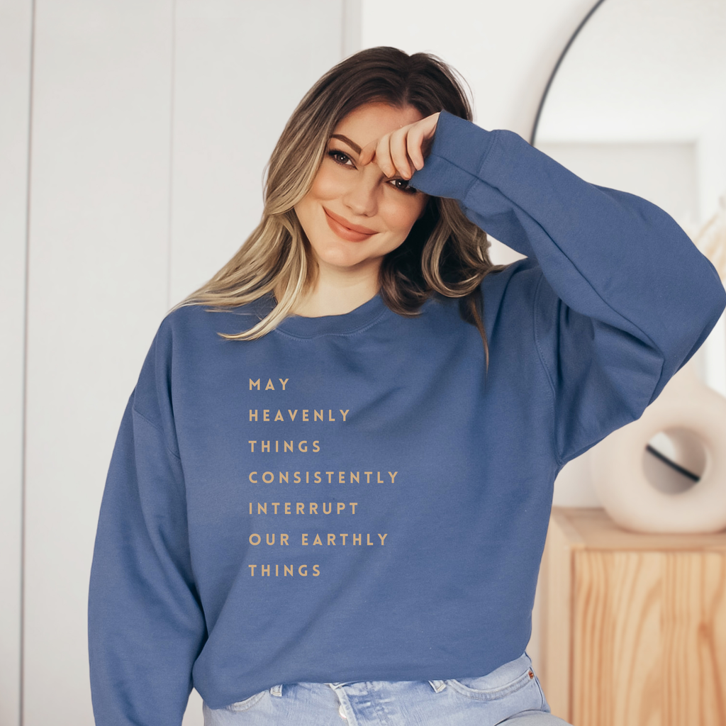 Let Heavenly Things Faith Sweatshirt - Graphic Fall Tee